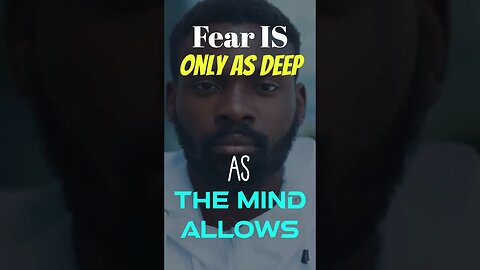 Fear is only as deep as the mind allows - Japanese Proverb