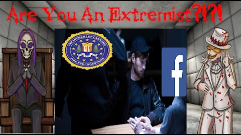 ARE YOU AN EXTREMIST?!?! (FBI & Facebook want you to snitch and "seek help")