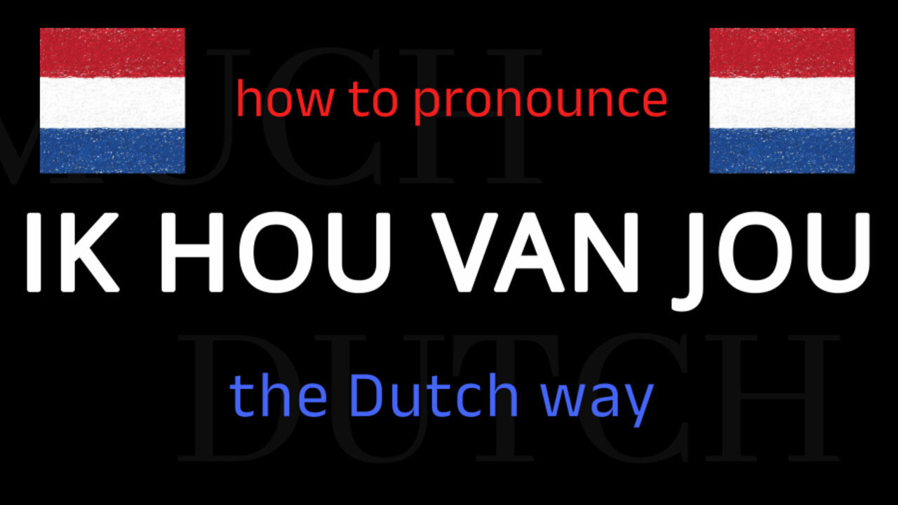 Say I LOVE YOU in perfect Dutch. Follow this short tutorial.
