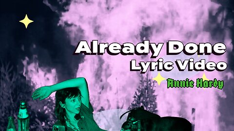 Already Done Official Lyric Music Video Annie Hardy