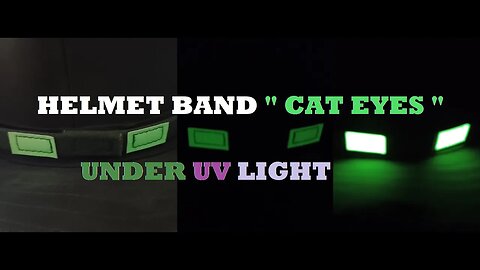 SHOW AND TELL 134: Helmet Band " Cat Eyes " under Ultraviolet ( UV ) Light