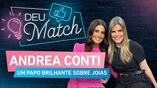 Deu Match #49 - Andrea Conti: um papo brilhante sobre joias