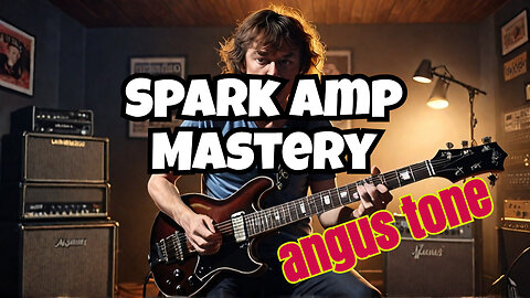 HOW DO I GET ANGUS YOUNGS GUITAR TONE WITH A SPARK AMP