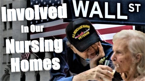 Pay to Play - WHY is Wallstreet Involved in Our Nursing Homes?