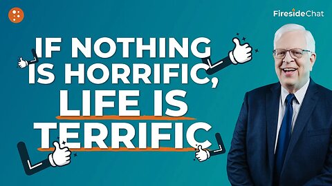 Fireside Chat Ep. 279 — If Nothing Is Horrific, Life Is Terrific