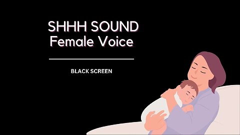 Female Voice | Shhh Sound Effect for Baby Sleep | Back Screen