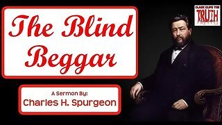 The Blind Beggar | Charles Spurgeon Sermon