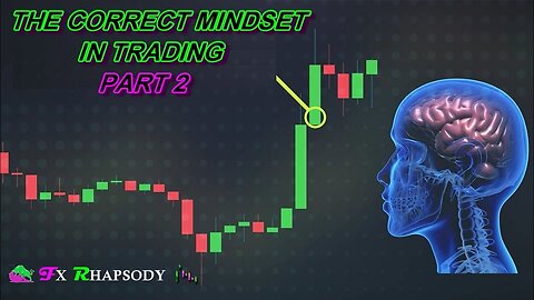 THE CORRECT MINDSET IN TRADING : PART 2
