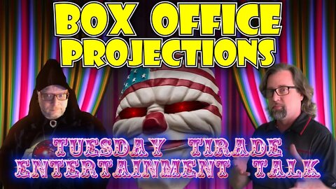 Tuesday Tirade Entertainment Talk - Box Office Projections