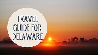 Discover Delaware: Your Ultimate Travel Guide to the First State