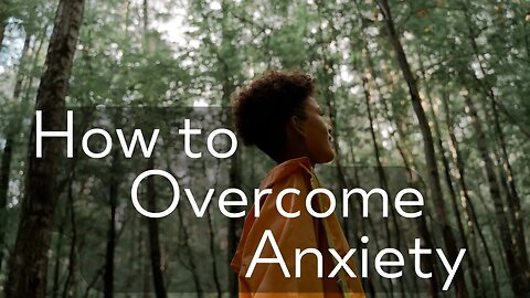 How to Overcome Anxiety