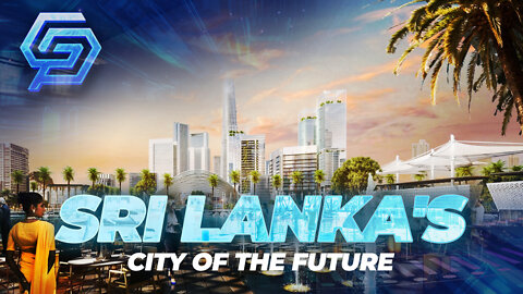 Sri Lanka’s City of the Future- Colombo Port City