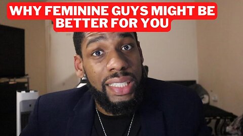 The Pros of Dating a Feminine Man