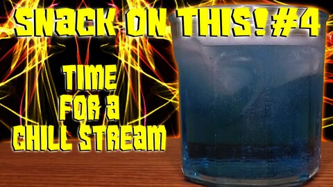 Snack on This #4: Time for a Chill Stream