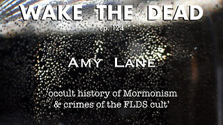 WTD ep.124 Amy Lane 'occult Mormonism & crimes of the FLDS cult'