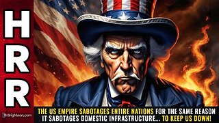 The US SABOTAGES Nations for the same reason it sabotages domestic infrastructure... to KEEP US DOWN