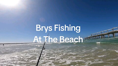 Brys Fishing At The Beach