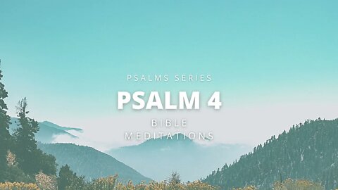 PSALM 4 BIBLE MEDITATION
