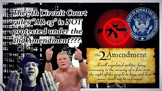 7TH CIRCUIT: AR-15 NOT PROTECTED BY 2A???