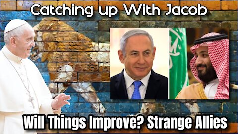 Catching up with Jacob: Will Things Improve? Strange Allies - ep. 16