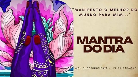 MANTRA DO DIA - MANIFESTO O MELHOR DO MUNDO PARA MIM #mantra #espiritualidade #leidaatração