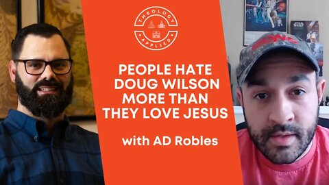 People Hate Doug Wilson More Than They Love Jesus