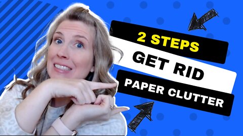 The SIMPLE 2 Step System To Get RID Of Paper Clutter