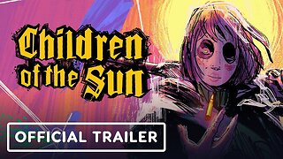 Children of the Sun - Official Release Date Trailer