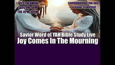 Joy Comes On The Mourning - Savior Word of YAH Bible Study Live