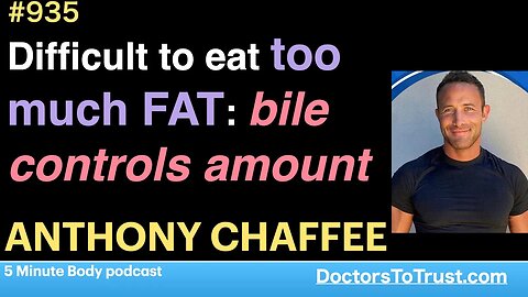 ANTHONY CHAFFEE 2 | Difficult to eat too much FAT: bile controls amount