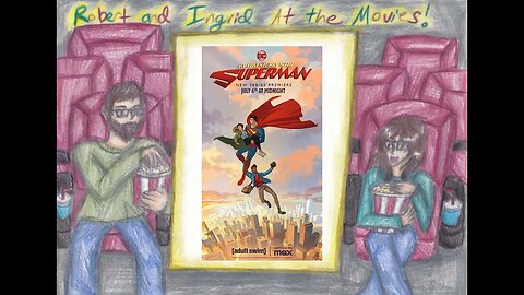 At the Movies w/ Robert & Ingrid: My Adventures With Superman (Episodes 1-3)