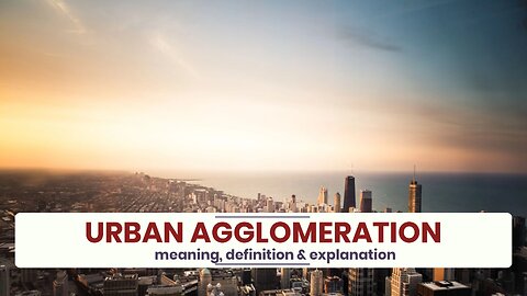 What is URBAN AGGLOMERATION?