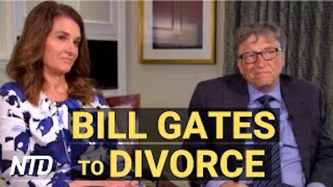 Bill and Melinda Gates Announce Divorce After 27 Years; Biden Raises Refugee Cap to 62,500 | NTD