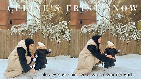 A Celine Special | her first snowfall, ear piercing & Winter Wonderland