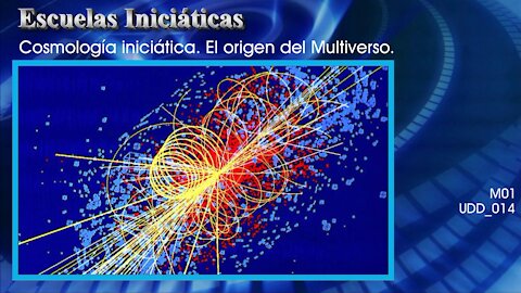 El inicio del camino [M01] Cosmología iniciática. El origen del Multiverso. [UDD_014]