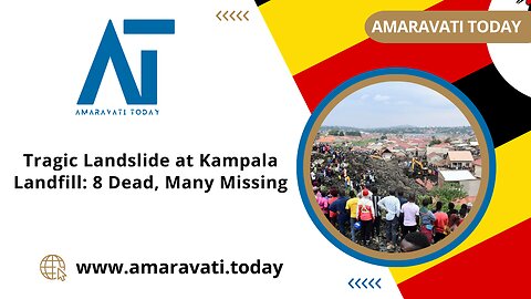 Tragic Landslide at Kampala Landfill 8 Dead, Many Missing | Amaravati Today News