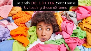 Declutter Your Home INSTANTLY by Tossing These 60 Items