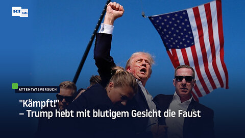 "Kämpft!" - Trump hebt mit blutigem Gesicht die Faust