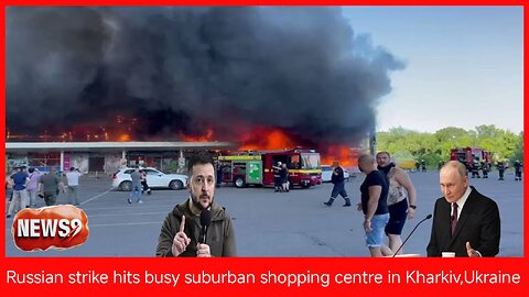 Russian strike hits busy suburban shopping centre in Kharkiv, Ukraine