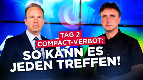 Sondersendung Tag 2 COMPACT-Verbot: So kann es jeden treffen!