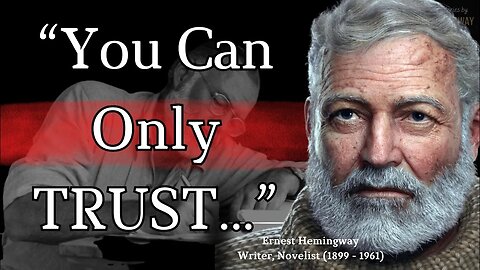 You Want to Know WHO You Can TRUST?! Ernest Hemingway Quotes.