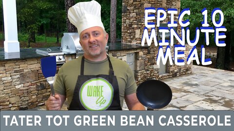 Epic 10 Min Meal with Scotty - Tater Tot Green Bean Casserole