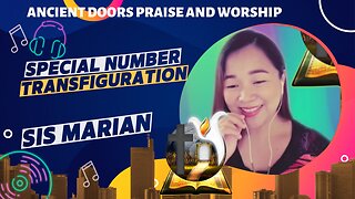 Transfiguration - Sister Marian - Ancient Doors Praise and Worship