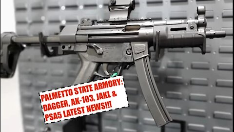 PALMETTO STATE ARMORY PSA: Dagger, AK 103, JAKL and PSA5 Latest News!!!