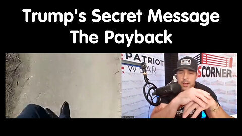 Trump's Secret Message 'The Payback'