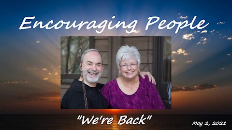 We're Back! - Dr. Joe Wadlinger - Encouraging People