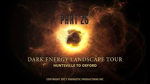 Energy From The Vacuum 26 - Dark Energy Landscape Tour - Oxford to Huntsville (2011)