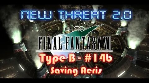 Final Fantasy VII New Threat 2 0 Type B #14b Saving Aeris