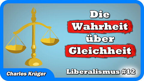 Die Wahrheit über Gleichheit und soziale Ungerechtigkeit – Liberalismus #12