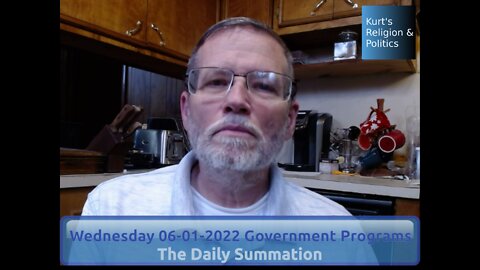 20220601 Government Programs - The Daily Summation